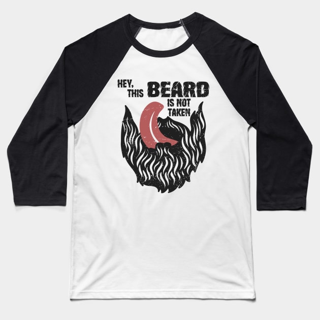 Hey This Beard Is Not Taken Baseball T-Shirt by Etopix